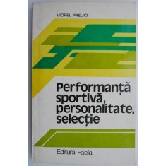 Performanta sportiva, personalitate, selectie &ndash; Viorel Prelici
