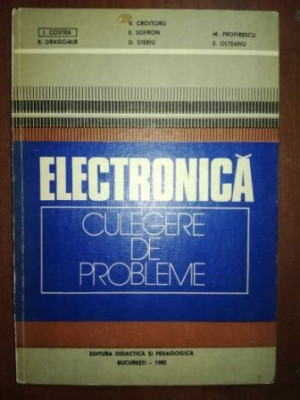 Electronica culegere de probleme- I. Costea, R. Dragomir foto