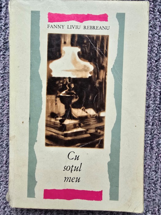Fanny Liviu Rebreanu - Cu soțul meu (g&acirc;nduri - imagini - &icirc;nt&acirc;mplări), 1963, 242 pagini, stare buna