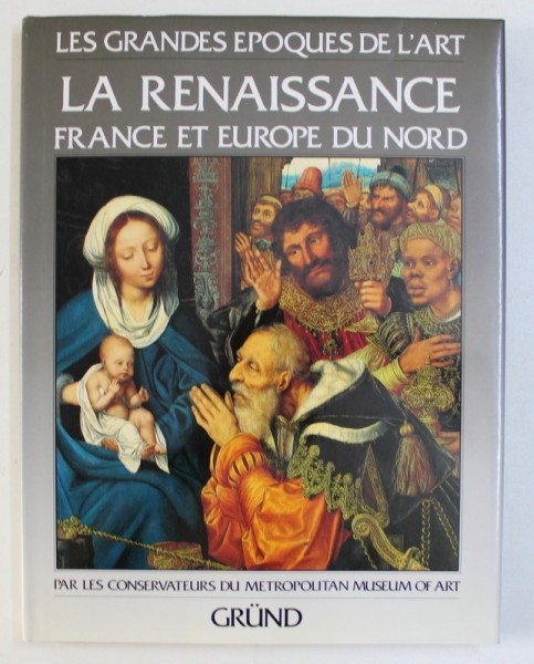 LA RENAISSANCE FRANCE ET EUROPE DU NORD par LES CONSERVATEURS DU METROPOLITAN MUSEUM OF ART, 1988 LA RENAISSANCE FRANCE ET EUROPE DU NORD par LES CONSERVATEURS DU METROPOLITAN MUSEUM OF ART, 1988