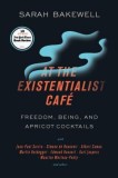 At the Existentialist Cafe: Freedom, Being, and Apricot Cocktails with Jean-Paul Sartre, Simone de Beauvoir, Albert Camus, Martin Heidegger, Mauri, 2016