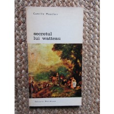 SECRETUL LUI WATTEAU- CAMILLE MAUCLAIR
