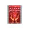 Understanding Human Design: The New Science of Astrology: Discover Who You Really Are