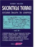 Secretele Terrei. Istoria incepe in Carpati. Volumul IV - Eugen Delcea