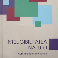 INTELIGIBILITATEA NATURII. CUM INTELEGE STIINTA LUMEA-PETER DEAR