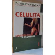 CELULITA, ADEVARATELE TRATAMENTE de JEAN-CLAUDE NIZARD, 2001