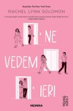Ne vedem ieri - Rachel Lynn Solomon