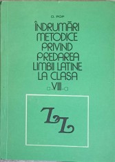 INDRUMARI METODICE PRIVIND PREDAREA LIMBII LATINE LA CLASA A VIII-A-D. POP-242030