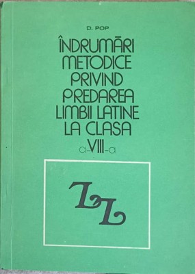 INDRUMARI METODICE PRIVIND PREDAREA LIMBII LATINE LA CLASA A VIII-A-D. POP-242030 foto