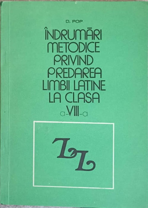INDRUMARI METODICE PRIVIND PREDAREA LIMBII LATINE LA CLASA A VIII-A-D. POP-242030