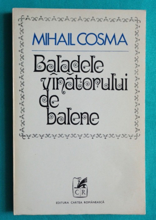 Mihail Cosma - Baladele vanatorului de balene ( prima editie )