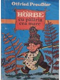 Otfried Preubler - Horbe cu palaria cea mare (Editia: 1984)