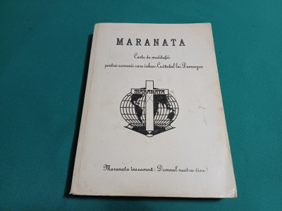 MARANATA *CARTE DE MEDITAȚIIPENTRU OAMENII CARE IUBESC CUV&amp;Acirc;NTUL LUI DUMNEZEU * foto