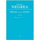 Piese pentru pian. Patru piese, volumul 1 - Martian Negrea