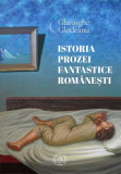 Istoria Prozei Fantastice Romanesti - Paperback Brosat - Scoala Ardeleana - Carti Istorie