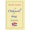 Otthonr&oacute;l haza - Egy magyar amerikai a v&iacute;zv&aacute;laszt&oacute; k&eacute;t oldal&aacute;n - Ker&eacute;k Andr&aacute;s