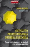 Cumpara ieftin Creeaza-ti o prezenta personala puternica si credibila. Cum sa arati, sa vorbesti, sa gandesti si sa actionezi ca un lider/Dianna Booher, Business Tech