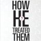 How He Treated Them?