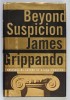 BEYOND SUSPICION by JAMES GRIPPANDO , 2002