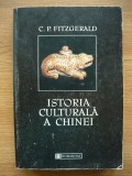 C. P. FITZGERALD - ISTORIA CULTURALA A CHINEI - 1998