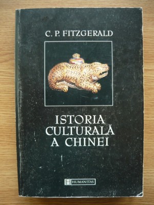 C. P. FITZGERALD - ISTORIA CULTURALA A CHINEI - 1998 foto