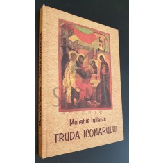 TRUDA ICONARULUI * MONAHIA IULIANIA