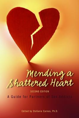 Mending a Shattered Heart: A Guide for Partners of Sex Addicts foto