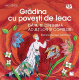 Grădina cu povești de leac. Povestite din inimă adulților și copiilor - Paperback brosat - Monica Daniela Găitănaru - Niculescu