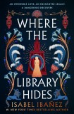 Where the Library Hides: the achingly romantic, lush sequel to What the River Knows (Secrets of the Nile Duology)