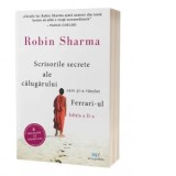 Scrisorile secrete ale calugarului care si-a vandut Ferrari-ul. Editia a II-a - Robin Sharma