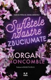 Sufletele noastre zbuciumate - Roman brosat paperback - Morgane Moncomble - Carti beletristica