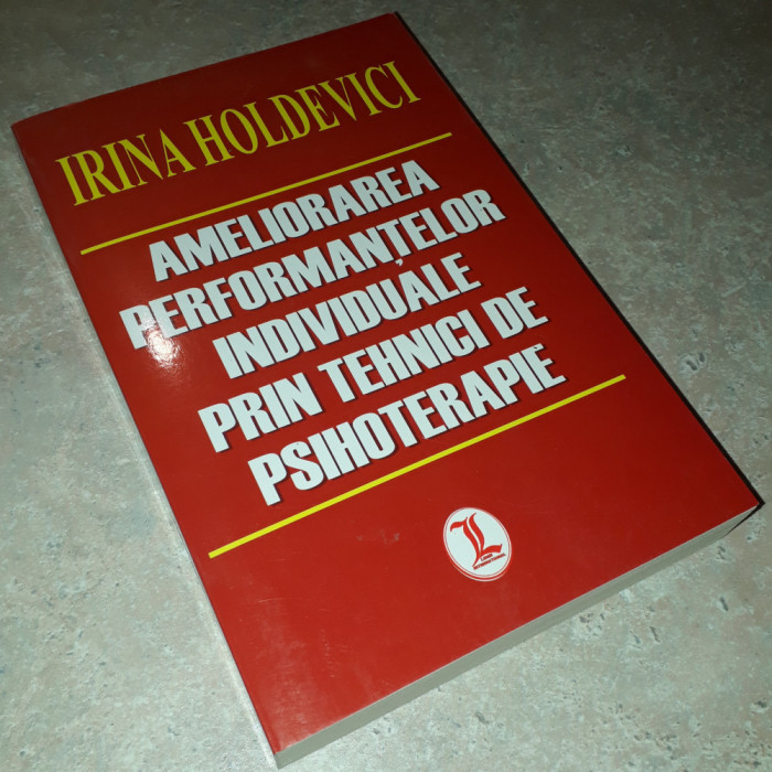Irina Holdevici - Ameliorarea performantelor individuale prin tehnici ...