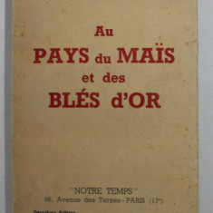 AU PAYS DU MAIS ET DES BLES D 'OR par NELIA PAVLOVA , AMINTIRI DIN ROMANIA , CONSIDERATII POLITICO - ECONOMICE - AGRICOLE , 1938