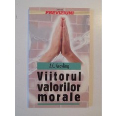 VIITORUL VALORILOR MORALE de A.C. GRAYLING 2000