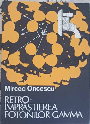 RETRO-IMPRASTIEREA FOTONILOR GAMMA-MIRCEA ONCESCU-226254 foto
