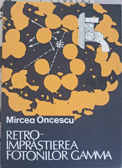 RETRO-IMPRASTIEREA FOTONILOR GAMMA-MIRCEA ONCESCU-226254