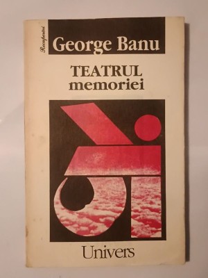 George Banu - Teatrul memoriei (eseu) foto