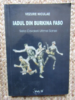 Vezure Niculae - Cavalerii Ultimei Sanse, volumul 2. Iadul din Burkina Faso foto