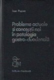 Probleme actuale si conceptii noi in patologia gastro-duodenala