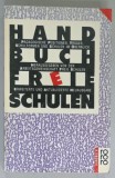 HANDBUCH FREIE SCHULEN ( NOMENCLATORUL SCOLILOR LIBERE ) TEXT IN LIMBA GERMANA , 1988