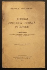 ✝ rara 1930 LUCRAREA CRESTINA SOCIALA in PAROHIE Preot dr Mihail Bulacu DEDICATIE si AUTOGRAF pt Traian Vintilescu (Protoiereu Bucuresti). Stare uzata