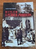 Hitler si petrolul prahovean - Vasile Virgil Coman , 2017, autograf, stare buna / R4P1F