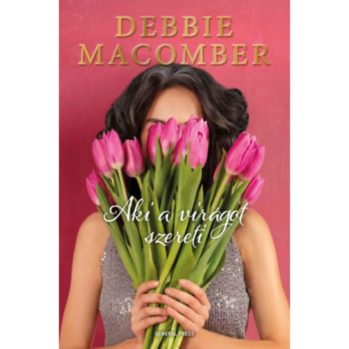 Aki a vir&aacute;got szereti - Debbie Macomber