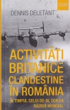 Dennis Deletant - Activitati britanice clandestine in Romania in timpul celui