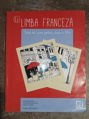 Limba franceza L2 Caiet de lucru pentru cl a VI a- Angela Soare, Roxana Valeanovici foto
