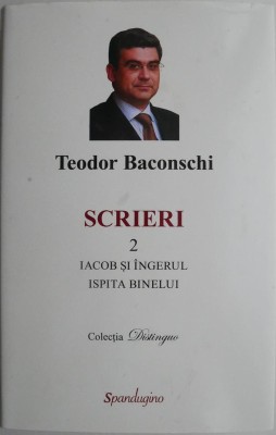 Scrieri 2. Iacob si ingerul. Ispita binelui &amp;ndash; Teodor Baconschi foto