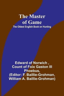 The Master of Game: The Oldest English Book on Hunting foto