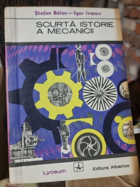 Scurta istorie a mecanicii - Stefan Balan