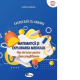 Exerseaza cu Aramis. Matematica si explorarea mediului. Fise de lucru pentru clasa pregatitoare