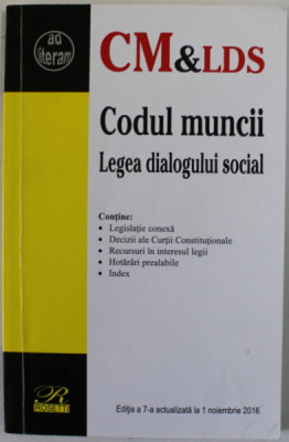 CODUL MUNCII . LEGEA DIALOGULUI SOCIAL NR. 62 / 2011 , APARUTA 2016 , PREZINTA INSEMNARI SI SUBLINIERI * foto